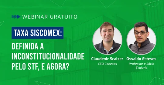 Capa do webinar Taxa siscomex definida a inconstitucionalidade pelo stf e agora